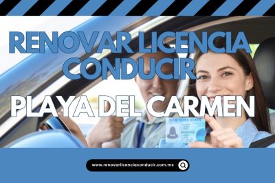 Renovar licencia de manejar en Playa del Carmen
