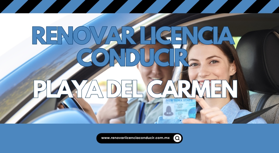 Renovar licencia de manejar en Playa del Carmen