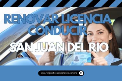 Renovar licencia de manejar en San Juan del Rio