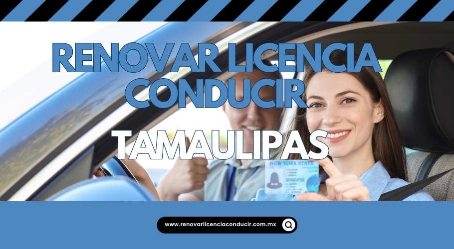 Renovar licencia de manejar en Tamaulipas